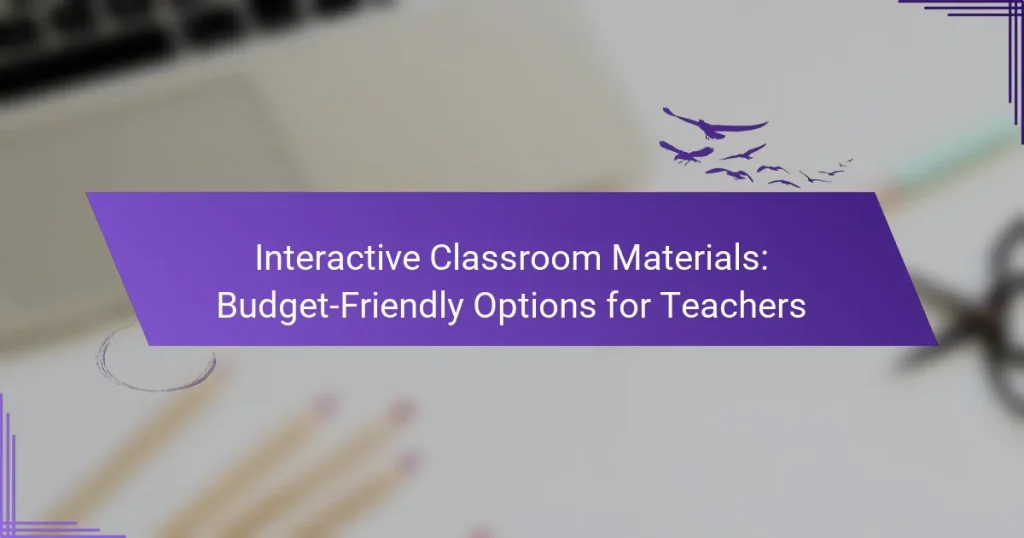 Interactive Classroom Materials: Budget-Friendly Options for Teachers