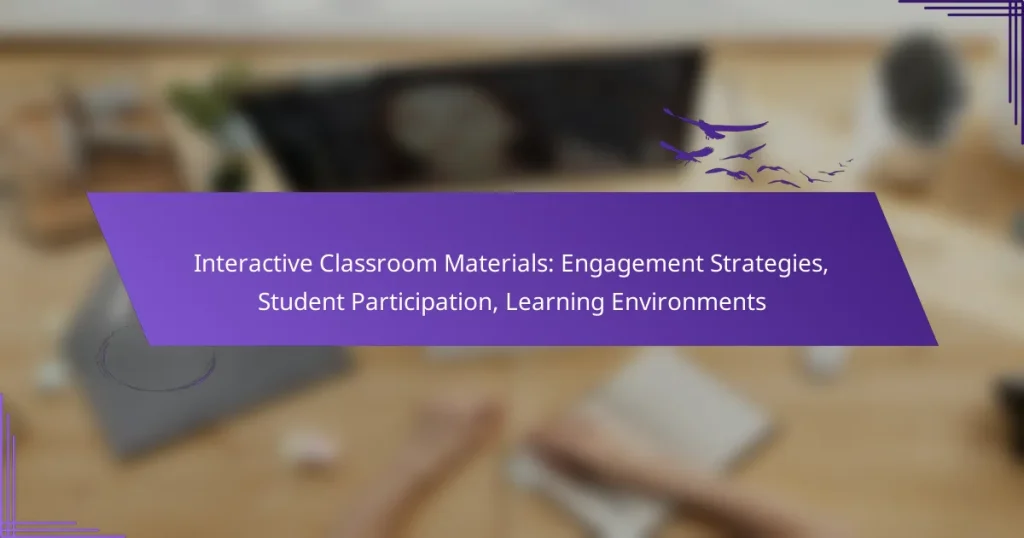 Interactive Classroom Materials: Engagement Strategies, Student Participation, Learning Environments