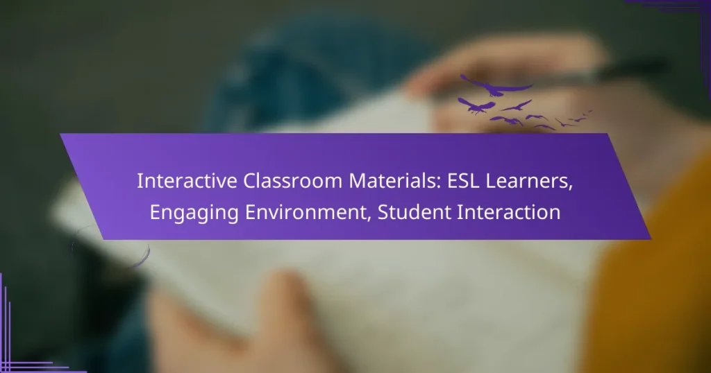Interactive Classroom Materials: ESL Learners, Engaging Environment, Student Interaction