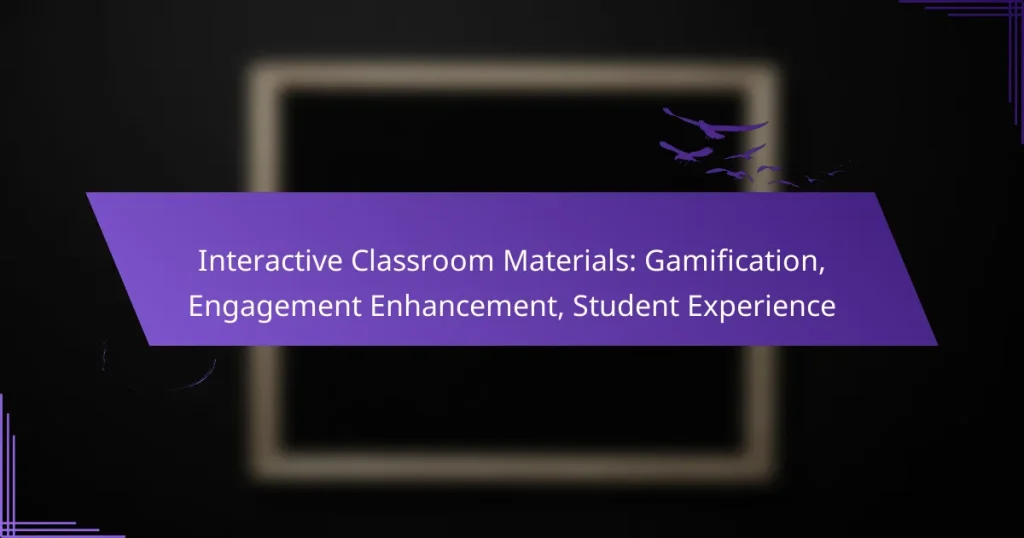 Interactive Classroom Materials: Gamification, Engagement Enhancement, Student Experience