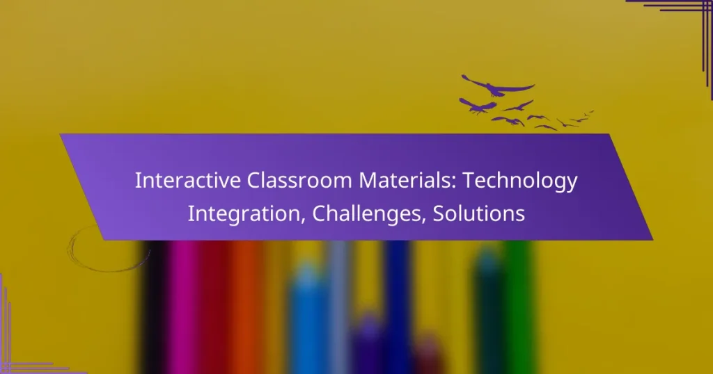 Interactive Classroom Materials: Technology Integration, Challenges, Solutions