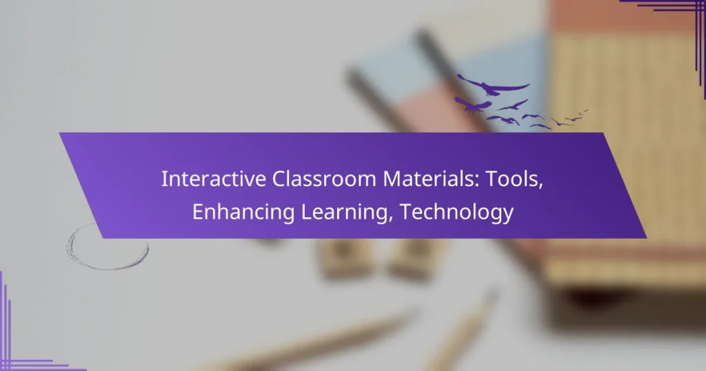 Interactive Classroom Materials: Tools, Enhancing Learning, Technology