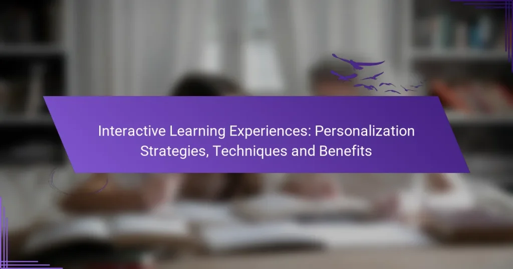 Interactive Learning Experiences: Personalization Strategies, Techniques and Benefits