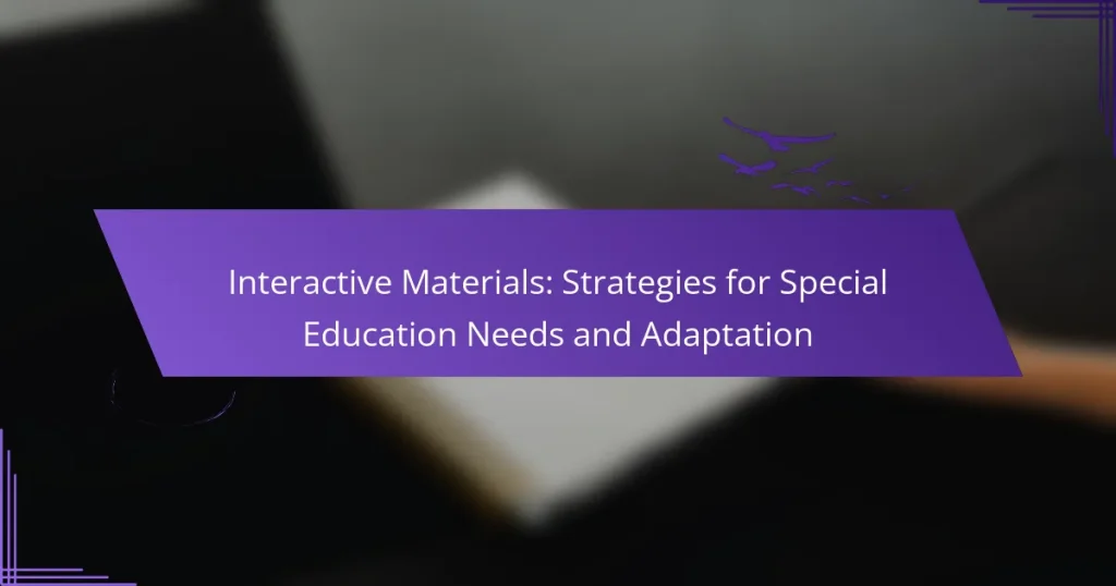 Interactive Materials: Strategies for Special Education Needs and Adaptation