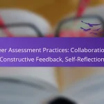 Peer Assessment Practices: Collaboration, Constructive Feedback, Self-Reflection
