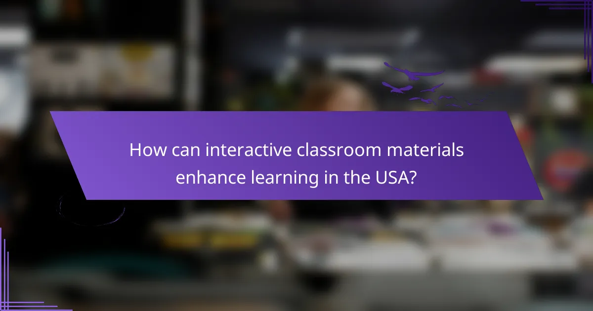 How can interactive classroom materials enhance learning in the USA?