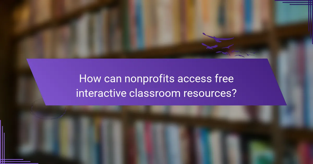How can nonprofits access free interactive classroom resources?