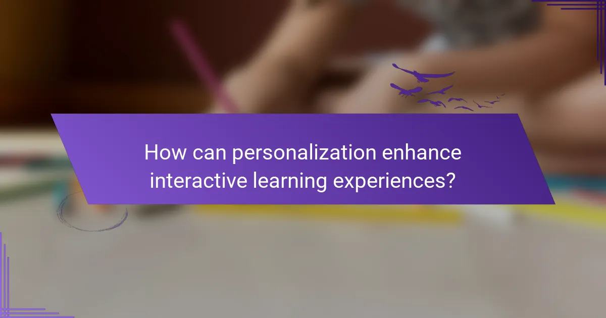 How can personalization enhance interactive learning experiences?