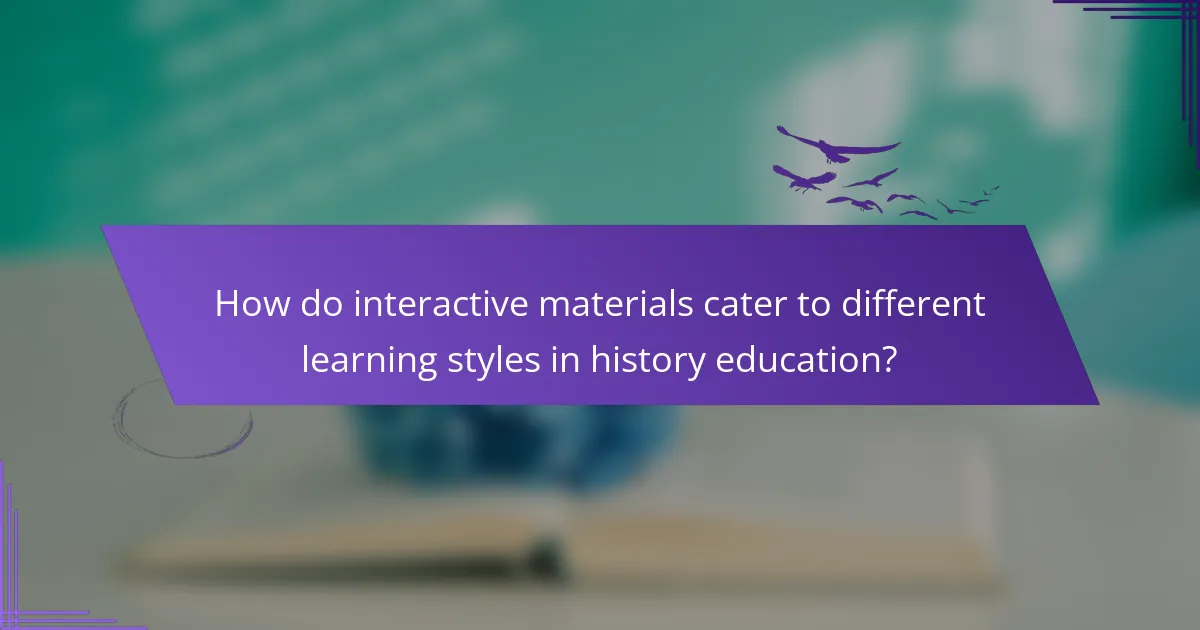How do interactive materials cater to different learning styles in history education?