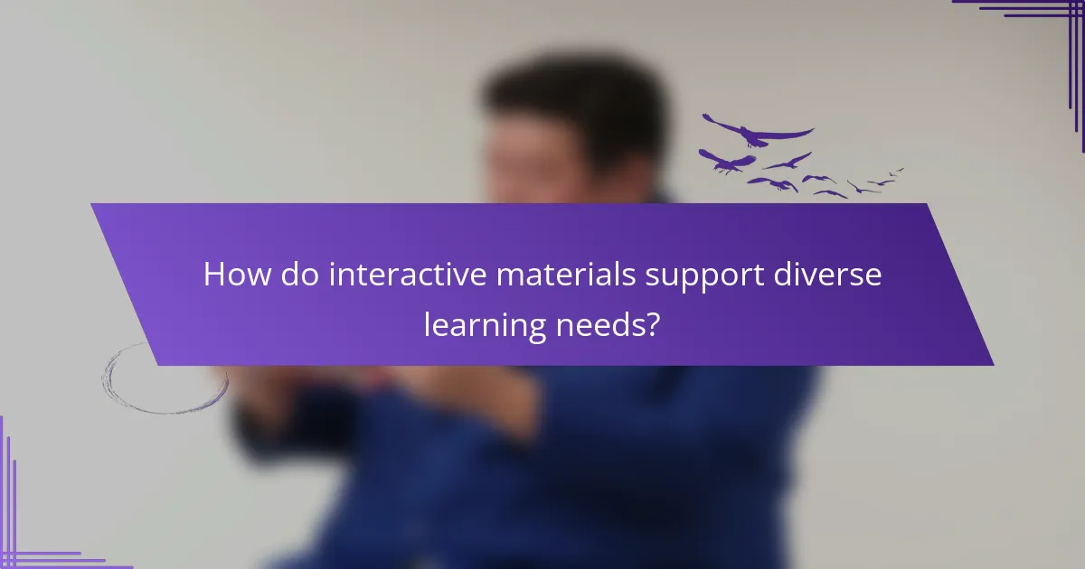 How do interactive materials support diverse learning needs?