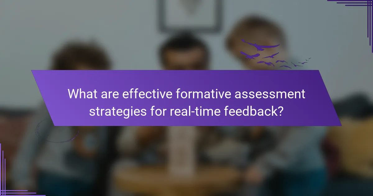 What are effective formative assessment strategies for real-time feedback?