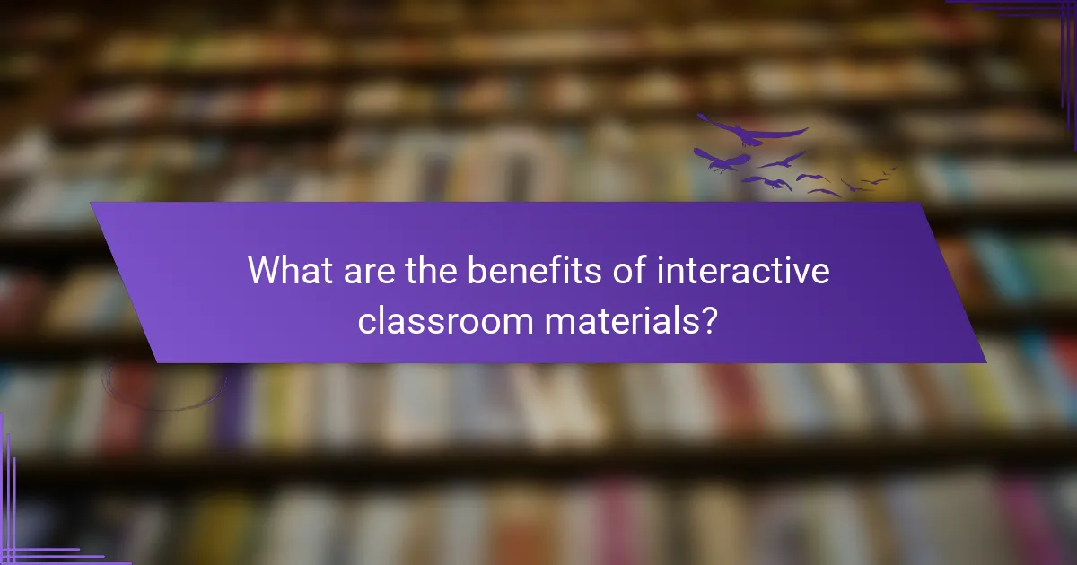 What are the benefits of interactive classroom materials?