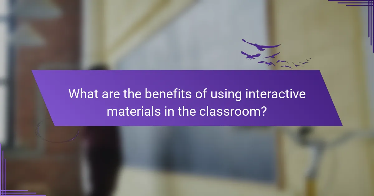What are the benefits of using interactive materials in the classroom?