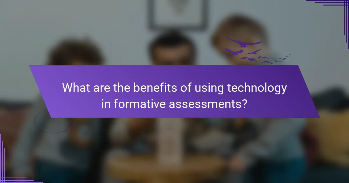 What are the benefits of using technology in formative assessments?