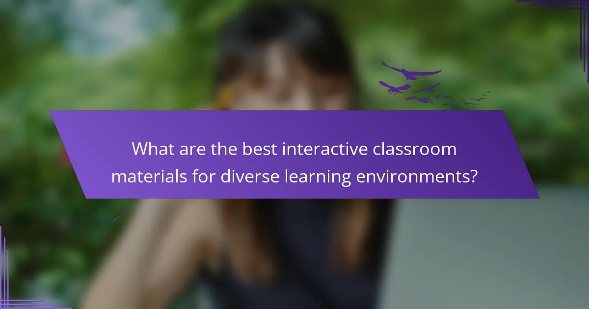 What are the best interactive classroom materials for diverse learning environments?