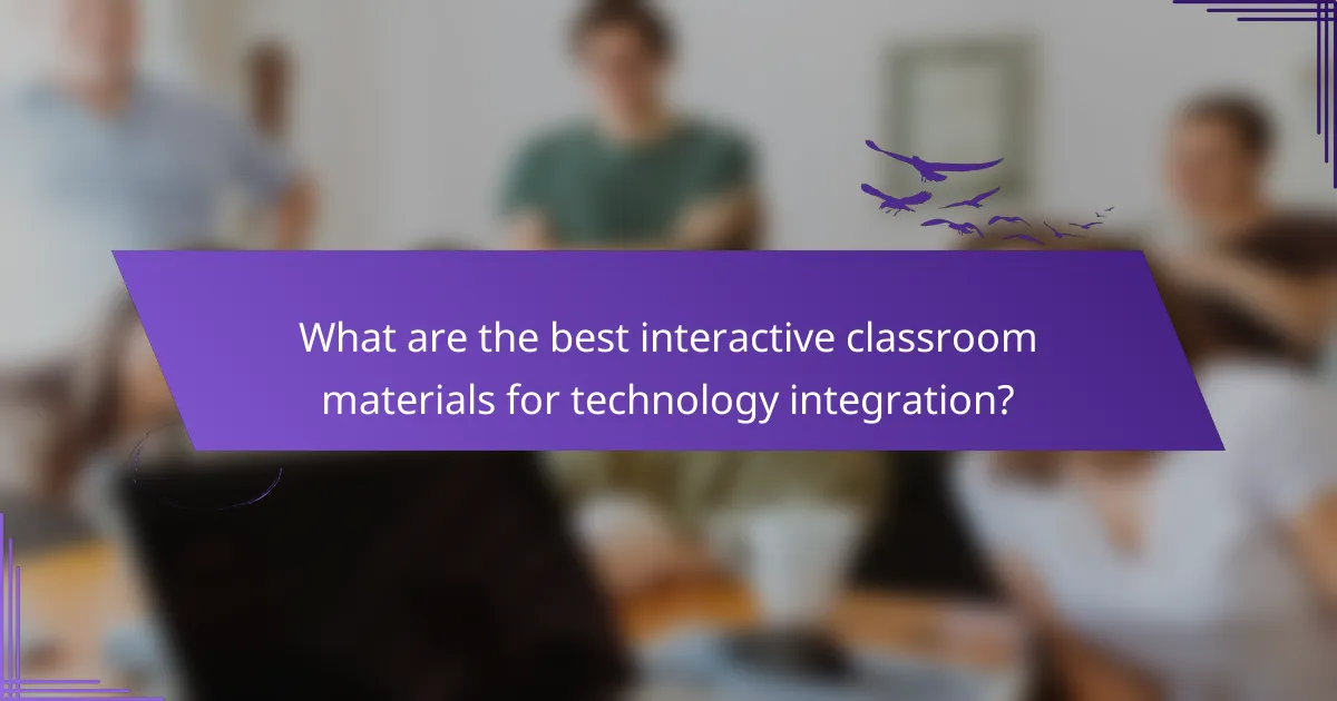 What are the best interactive classroom materials for technology integration?