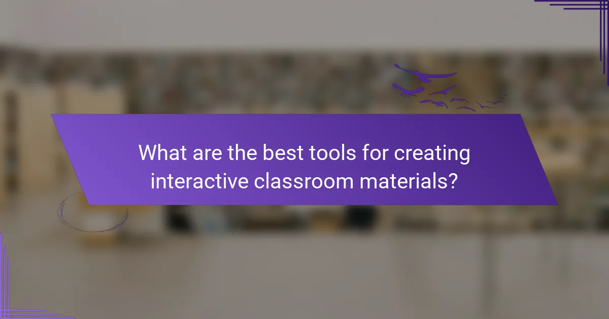 What are the best tools for creating interactive classroom materials?
