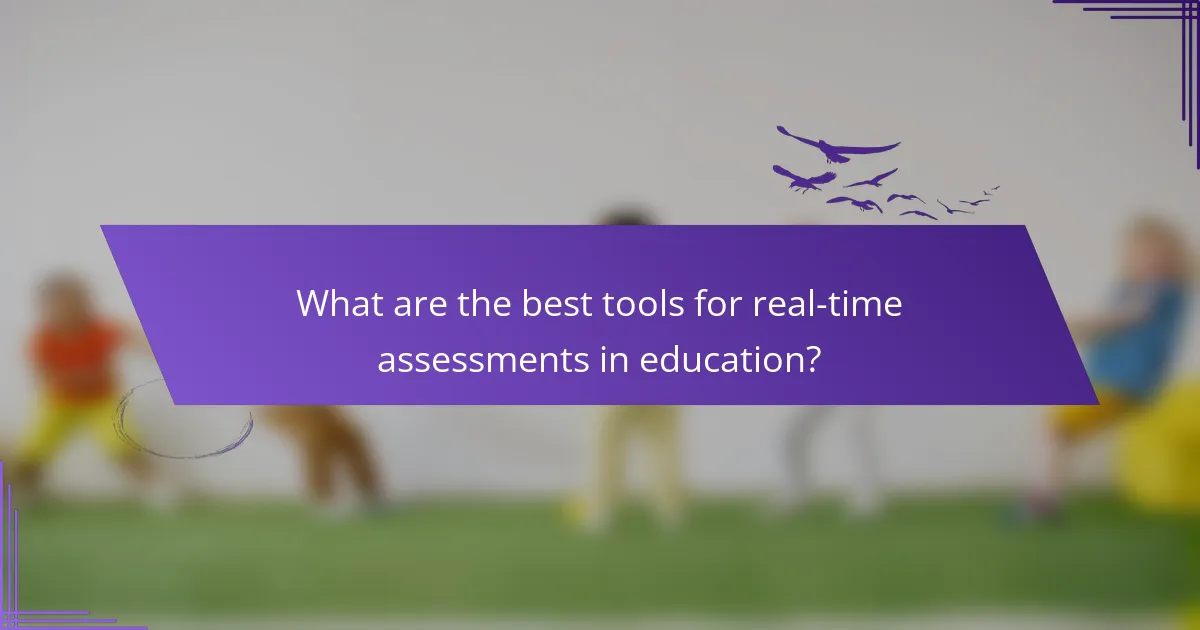 What are the best tools for real-time assessments in education?