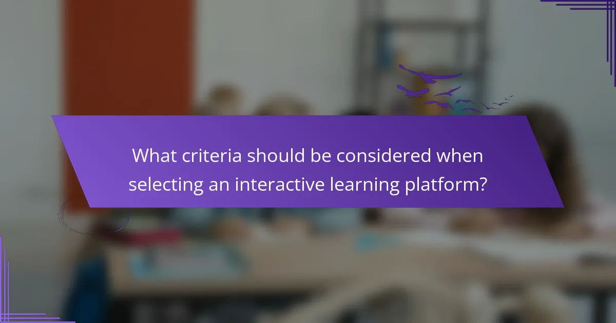 What criteria should be considered when selecting an interactive learning platform?