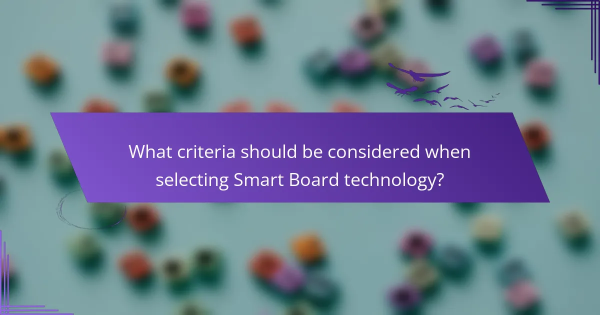 What criteria should be considered when selecting Smart Board technology?