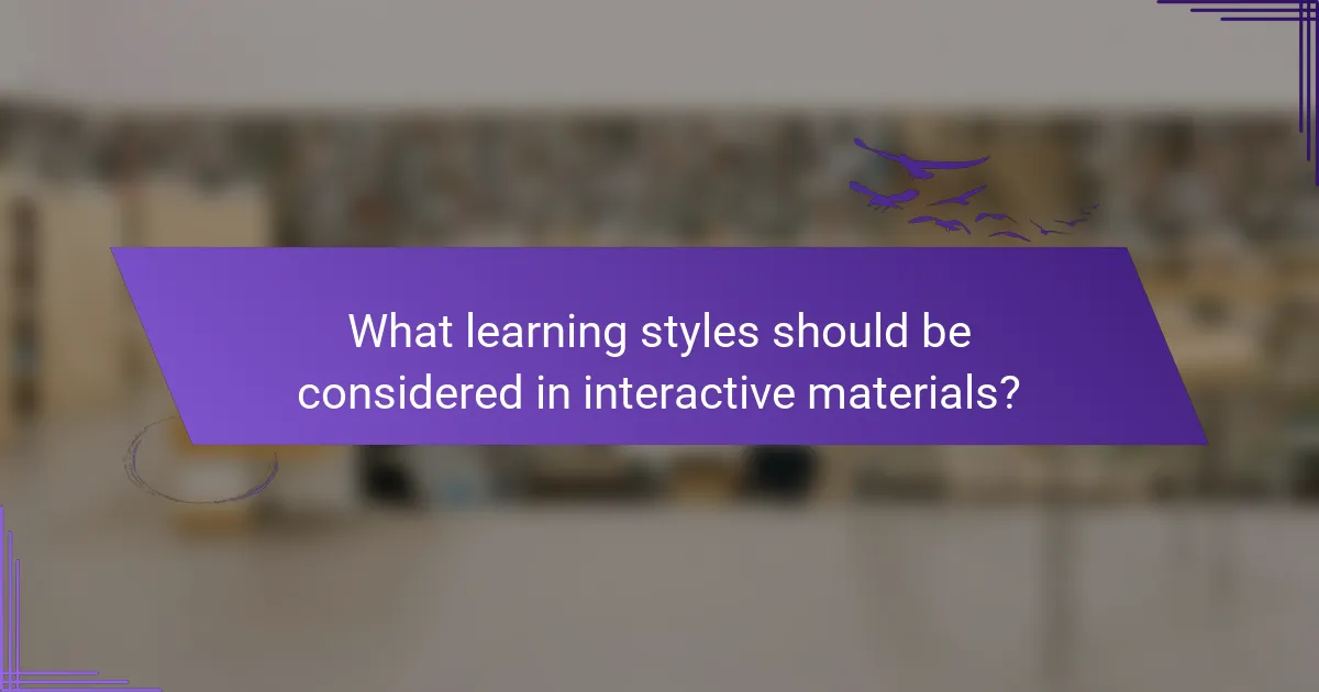 What learning styles should be considered in interactive materials?