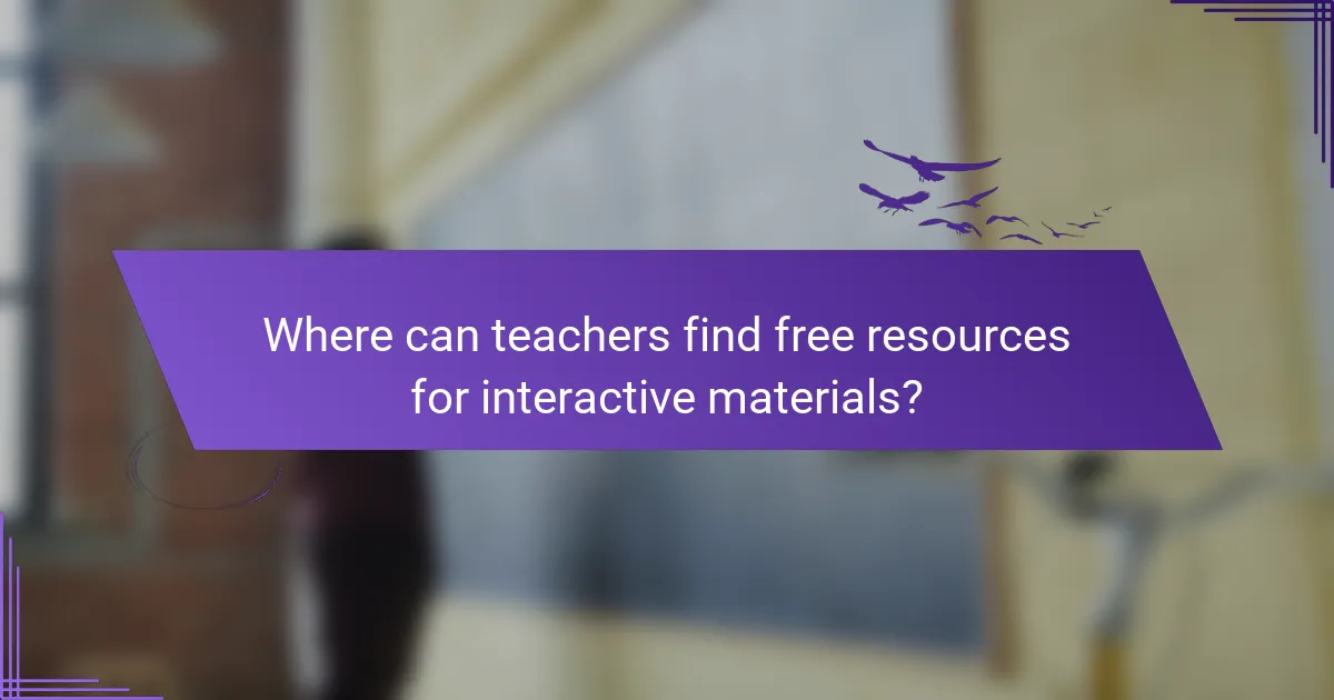 Where can teachers find free resources for interactive materials?