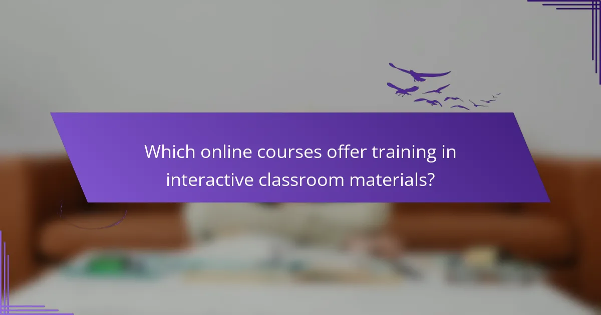 Which online courses offer training in interactive classroom materials?